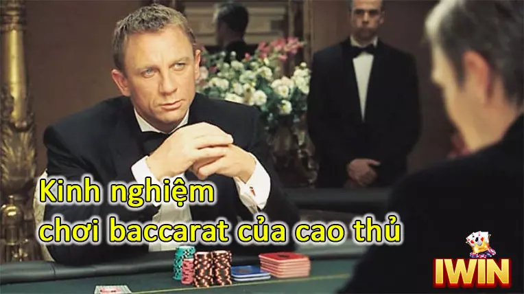 Kinh nghiệm chơi bài Baccarat iwin luôn thắng lớn